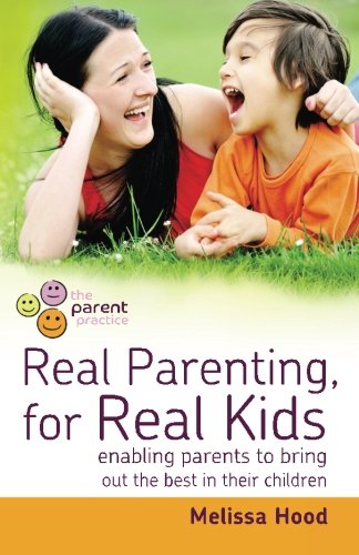 Real Parenting for Real Kids by hain Reaction Program Development Manager Melissa Hood
